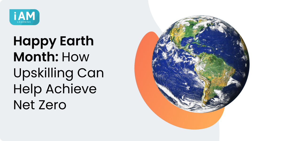 Happy Earth Month: Data shows upskilling and green talent can help achieve net zero