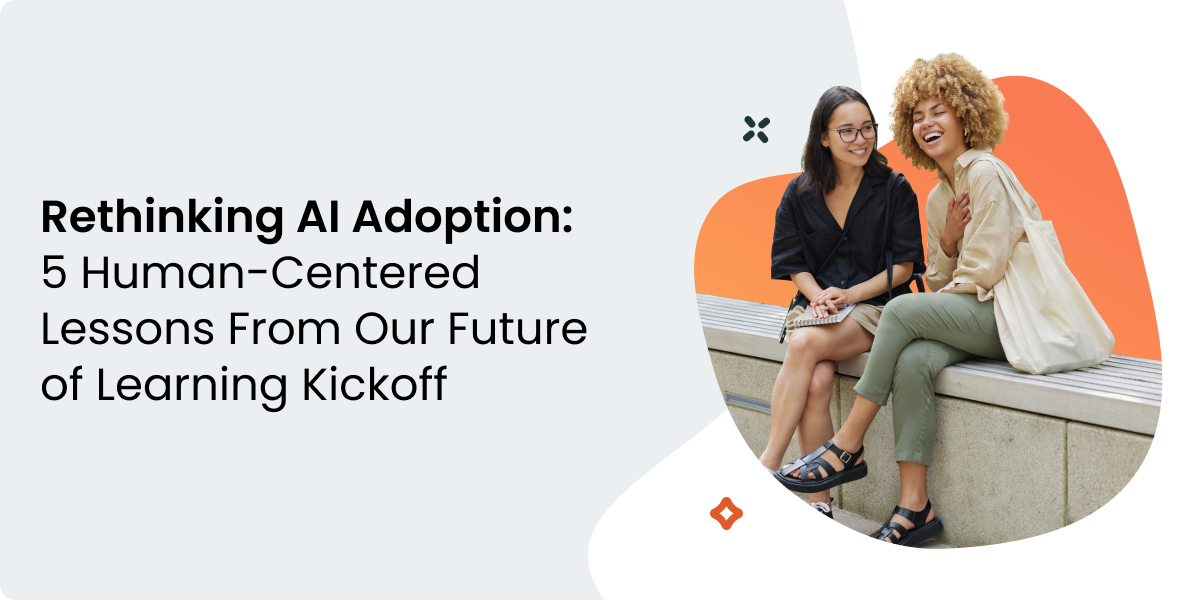 Rethinking AI Adoption: 5 Human-Centered Lessons From Our Future of Learning Kickoff