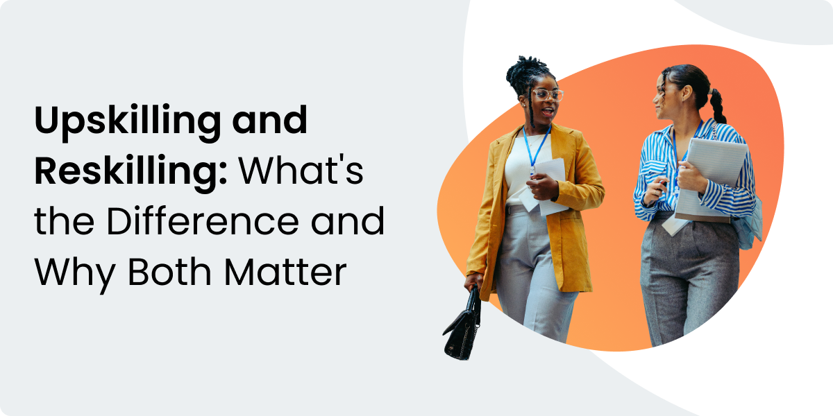 Upskilling vs. Reskilling and Why Both Matter Right Now