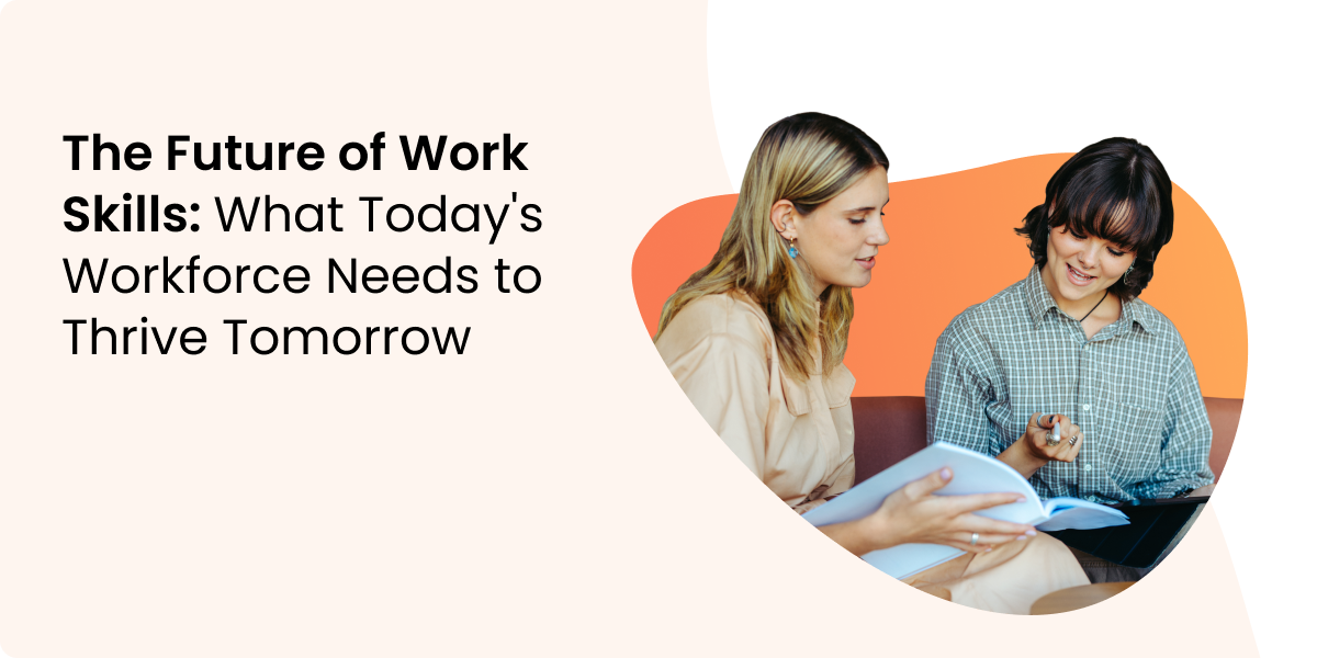 The Future of Work Skills: What Today’s Workforce Needs to Thrive Tomorrow
