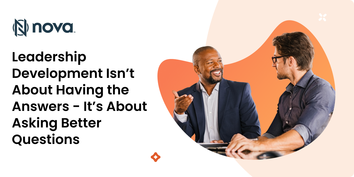Leadership Development Isn’t About Having the Answers – It’s About Asking Better Questions