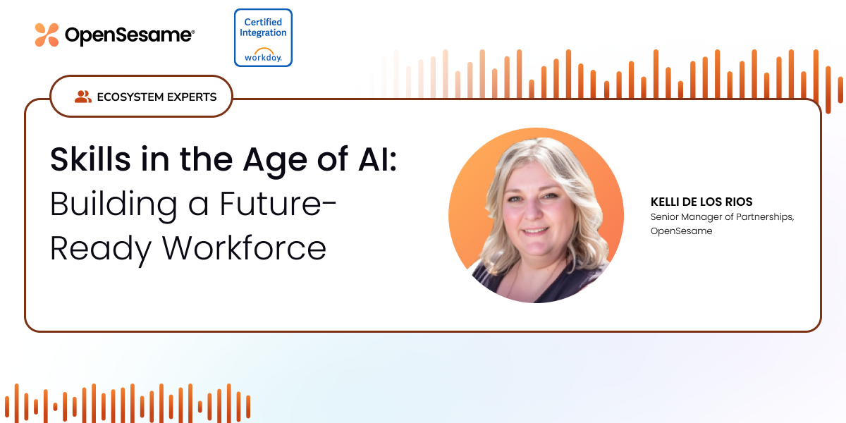 Skills in the Age of AI: Building a Future-Ready Workforce with Workday and OpenSesame
